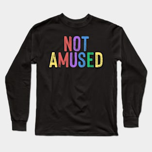 Not Amused Long Sleeve T-Shirt